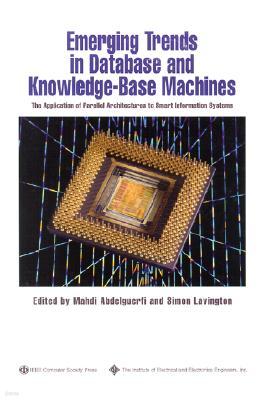 Emerging Trends in Database and Knowledge Based Machines: The Application of Parallel Architectures to Smart Information Systems