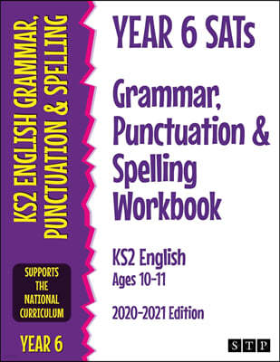 Year 6 SATs Grammar, Punctuation and Spelling Workbook KS2 English Ages 10-11: 2020-2021 Edition