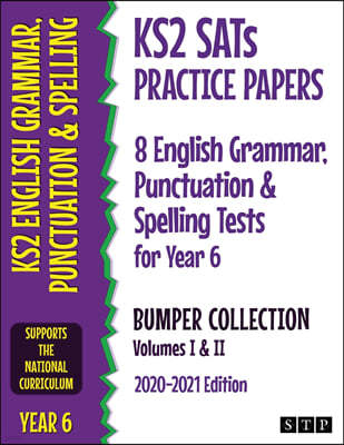 KS2 SATs Practice Papers 8 English Grammar, Punctuation and Spelling Tests for Year 6 Bumper Collection: Volumes I & II (2020-2021 Edition)