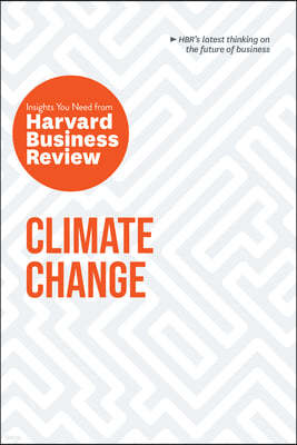 Climate Change: The Insights You Need from Harvard Business Review