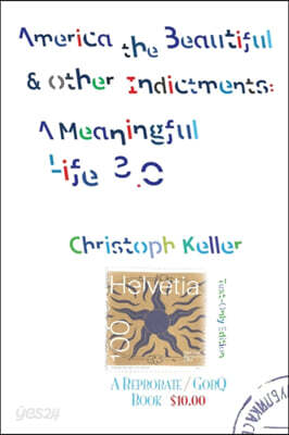 America the Beautiful & Other Indictments: A Meaningful Life 3.0