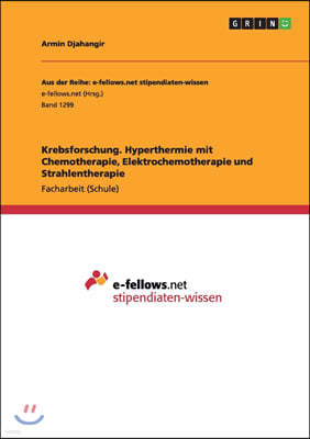 Krebsforschung. Hyperthermie Mit Chemotherapie, Elektrochemotherapie Und Strahlentherapie