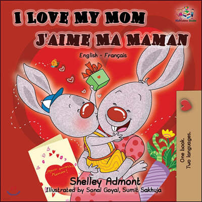 I Love My Mom J'aime Ma Maman: English French Bilingual Book