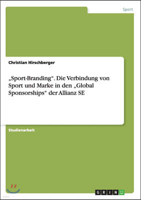 "sport-Branding. Die Verbindung Von Sport Und Marke in Den "global Sponsorships Der Allianz Se