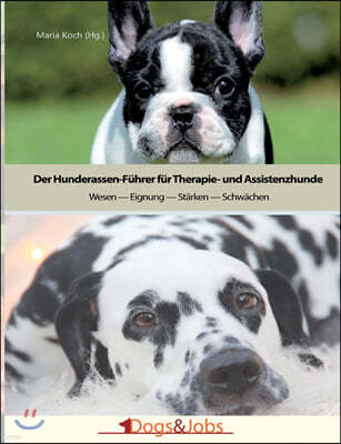 Der Hunderassen-Fuhrer fur Therapie- und Assistenzhunde: Wesen - Eignung - Starken - Schwachen