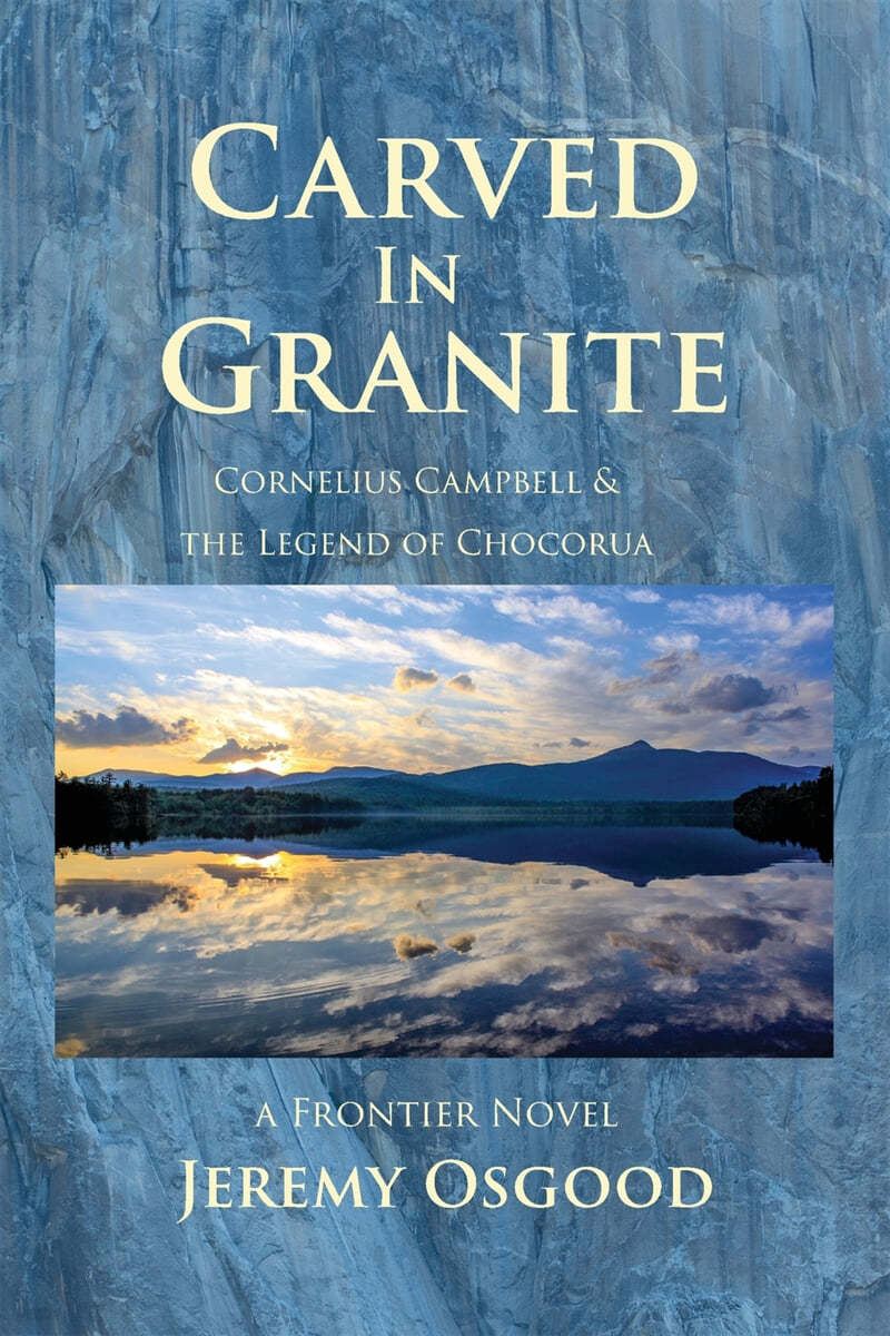 Carved in Granite: Cornelius Campbell and the Legend of Chocorua - 예스24