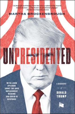 Unpresidented: A Biography of Donald Trump (Revised & Updated)