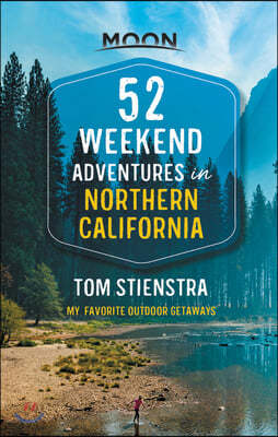 52 Weekend Adventures in Northern California: My Favorite Outdoor Getaways