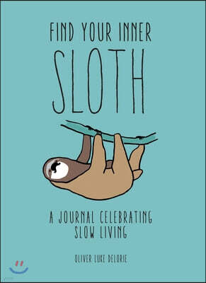 Find Your Inner Sloth: A Journal Celebrating Slow Living