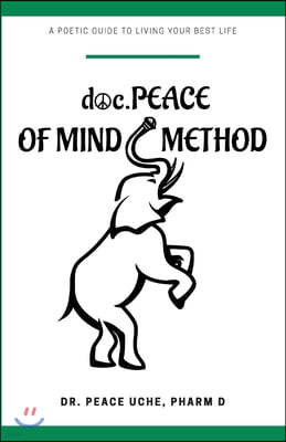 doc.PEACE of Mind Method: A Poetic Guide to Living Your Best Life