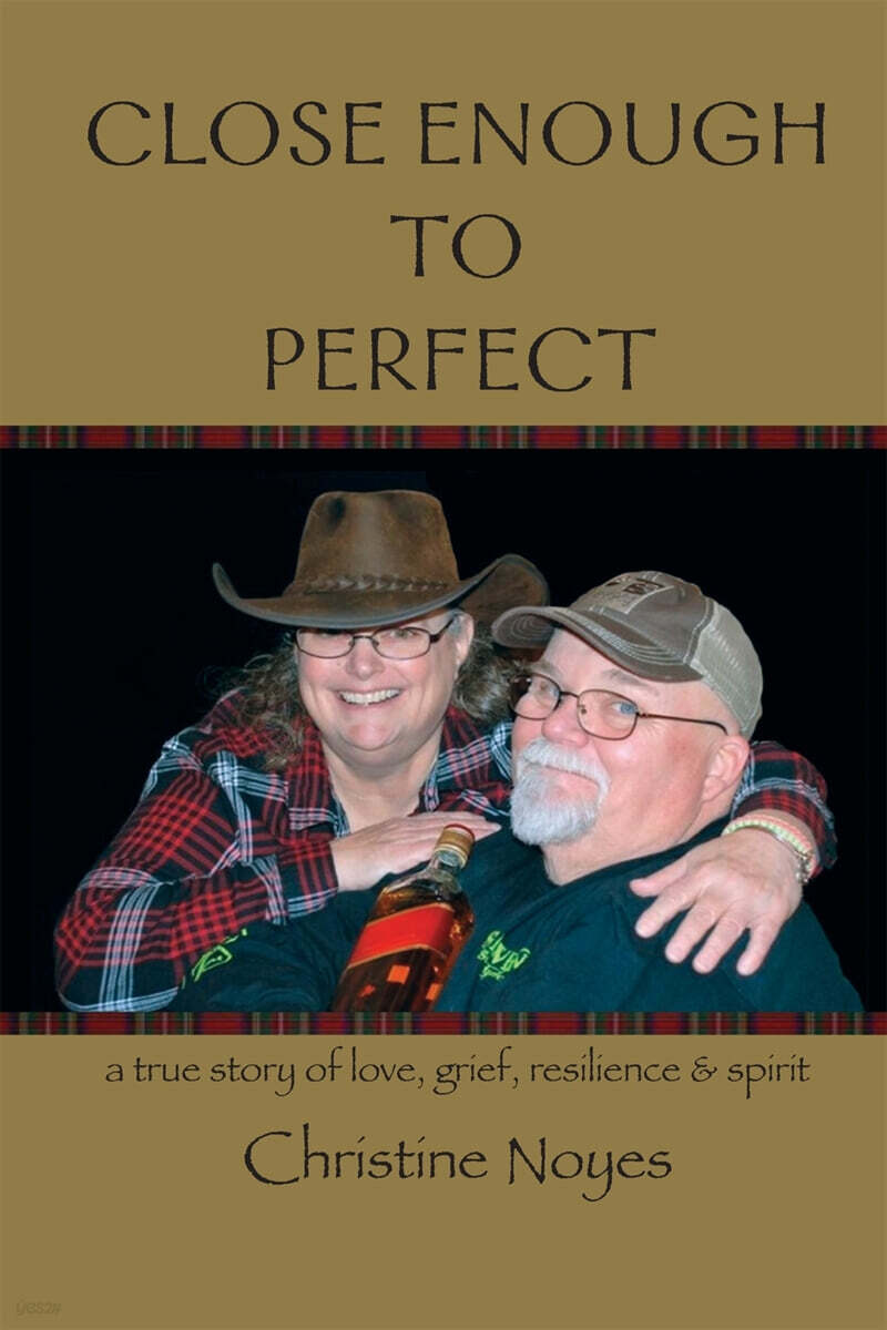 Close Enough to Perfect: a true story of love, grief, resilience, and spirit