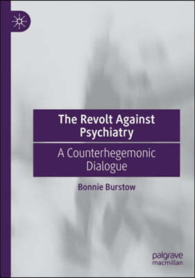 The Revolt Against Psychiatry: A Counterhegemonic Dialogue