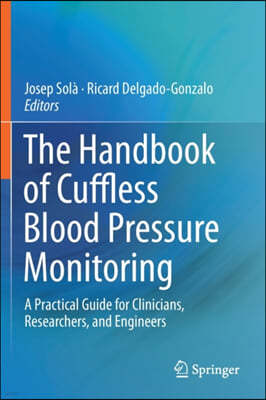 The Handbook of Cuffless Blood Pressure Monitoring: A Practical Guide for Clinicians, Researchers, and Engineers