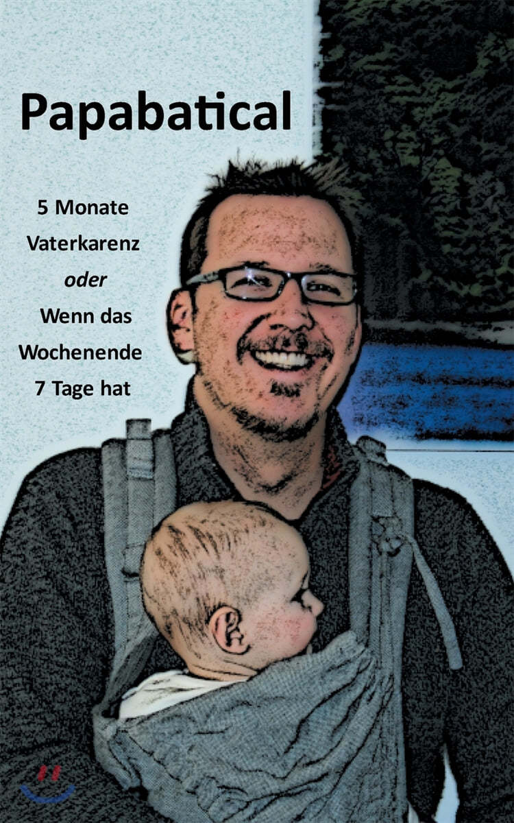 Papabatical: Papa erzahl einmal vom Papabatical oder Wenn das Wochenende 7 Tage hat