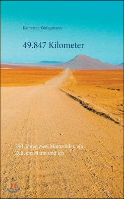 49.847 Kilometer: 29 Lander, zwei Motorrader, ein Zelt, ein Mann und ich