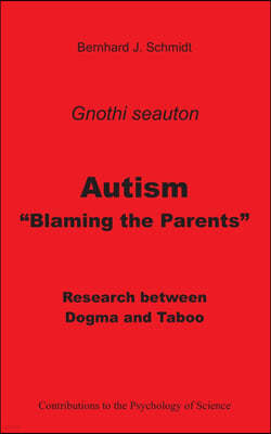 Autism - Blaming the Parents: Research between Dogma and Taboo
