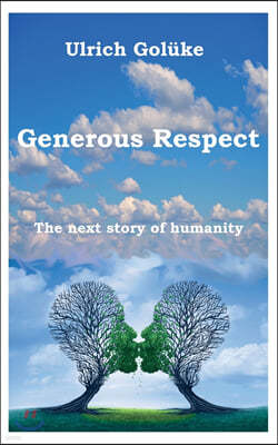 Generous Respect: The next story of humanity