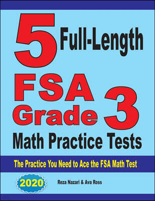 5 Full-Length FSA Grade 3 Math Practice Tests: The Practice You Need to Ace the FSA Math Test