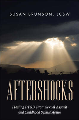 Aftershocks: Healing PTSD From Sexual Assault and Childhood Sexual Abuse