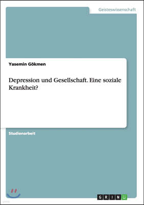 Depression und Gesellschaft. Eine soziale Krankheit?