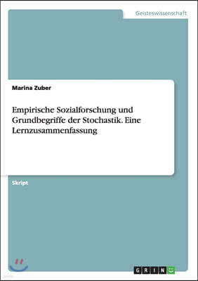 Empirische Sozialforschung und Grundbegriffe der Stochastik. Eine Lernzusammenfassung