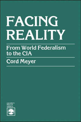 Facing Reality: From World Federalism to the CIA