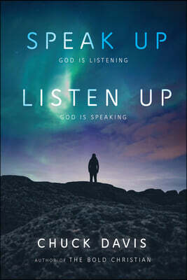 Speak Up! Listen Up!: God Is Listening God Is Speaking