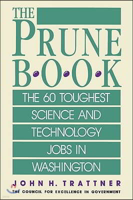 Prune Book: The 60 Toughest Science and Technology Jobs in Washington