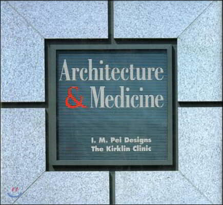 Architecture and Medicine: I.M. Pei Designs the Kirklin Clinic