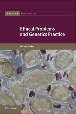 Ethical Problems and Genetics Practice