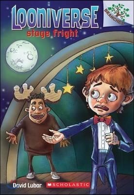 Looniverse #4: Stage Fright (A Branches Book)