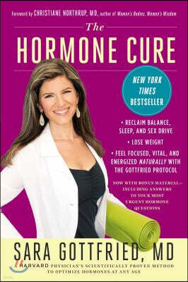 The Hormone Cure: Reclaim Balance, Sleep and Sex Drive; Lose Weight; Feel Focused, Vital, and Energized Naturally with the Gottfried Pro