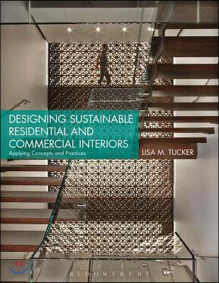 Designing Sustainable Residential and Commercial Interiors: Applying Concepts and Practices