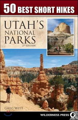 50 Best Short Hikes: Utah's National Parks