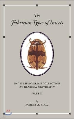 The Fabrician Types of Insects in the Hunterian Collection at Glasgow University: Volume 2