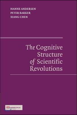The Cognitive Structure of Scientific Revolutions