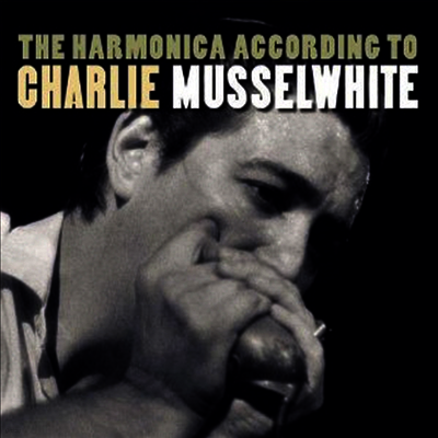 Charlie Musselwhite — Harmonica According to Charlie (Remastered) 앨범 커버