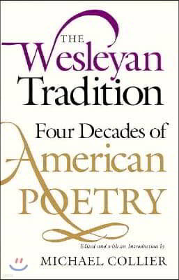 The Wesleyan Tradition: Four Decades of American Poetry