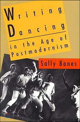 Writing Dancing in the Age of Postmodernism