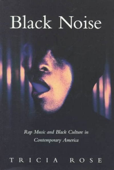 Black Noise: Rap Music and Black Culture in Contemporary America