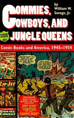 Commies, Cowboys, and Jungle Queens: Comic Books and America, 1945-1954