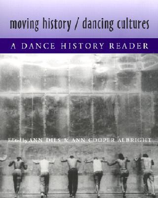 Moving History/Dancing Cultures: A Dance History Reader