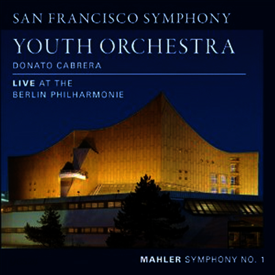 말러: 교향곡 1번 '타이탄' (Mahler: Symphony No.1 'Titan': Live At The Berlin Philharmonie)(CD) - Donato Cabrera