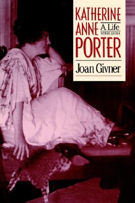 Katherine Anne Porter: A Life