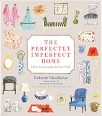 The Perfectly Imperfect Home: How to Decorate & Live Well