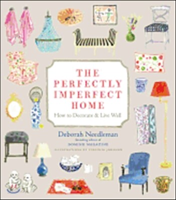 The Perfectly Imperfect Home: How to Decorate & Live Well