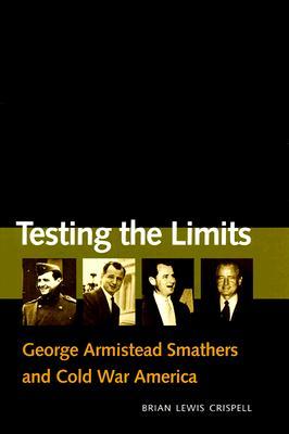 Testing the Limits: George Armistead Smathers and Cold War America