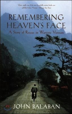 Remembering Heaven's Face: A Story of Rescue in Wartime Vietnam