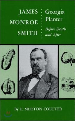 James Monroe Smith: Georgia Planter, Before Death and After