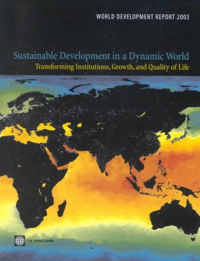 World Development Report 2003: Sustainable Development in a Dynamic World: Transformation in Quality of Life, Growth, and Institutions